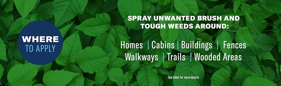 Spray unwanted brush and tough weeds around homes, cabins, buildings, fences, walkways, trails