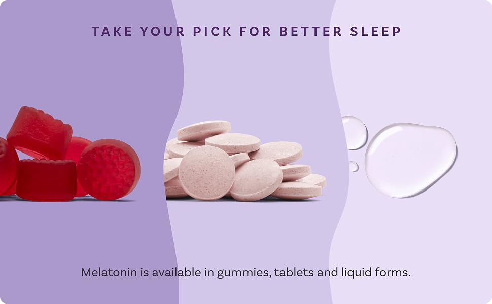 Take your pick for better sleep. Melatonin available in gummies, tablets &amp;amp;amp; liquid forms