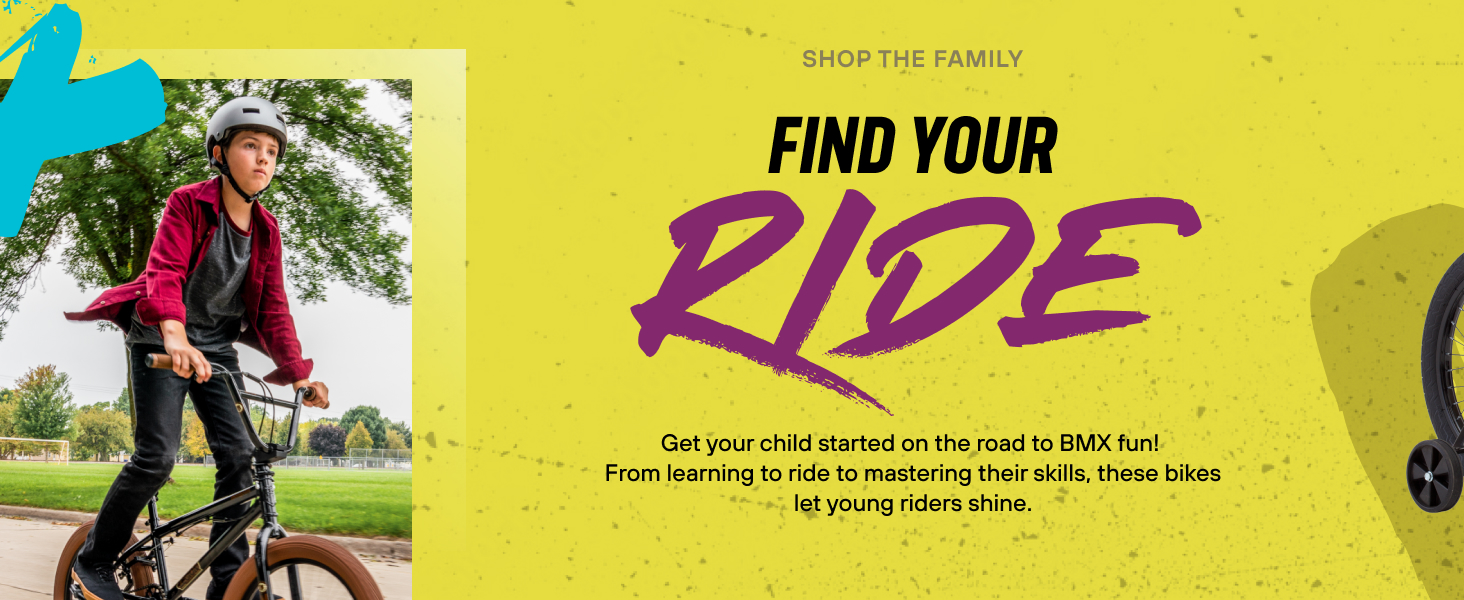 Find your ride; get your child started on the road to BMX fun!