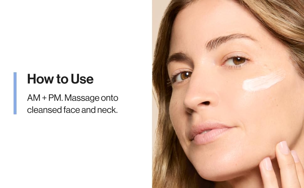 How to Use: AM + PM. Massage onto cleansed face and neck.