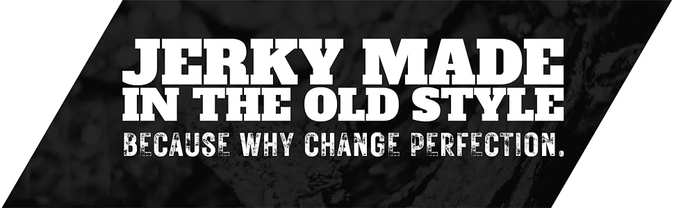 No mans land beef jerky slogan - jerky made in the old style, because why change perfection