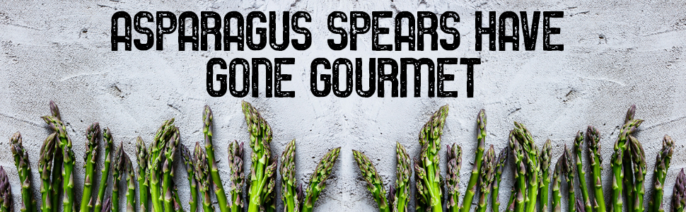 Asparagus Spears have gone gourmet