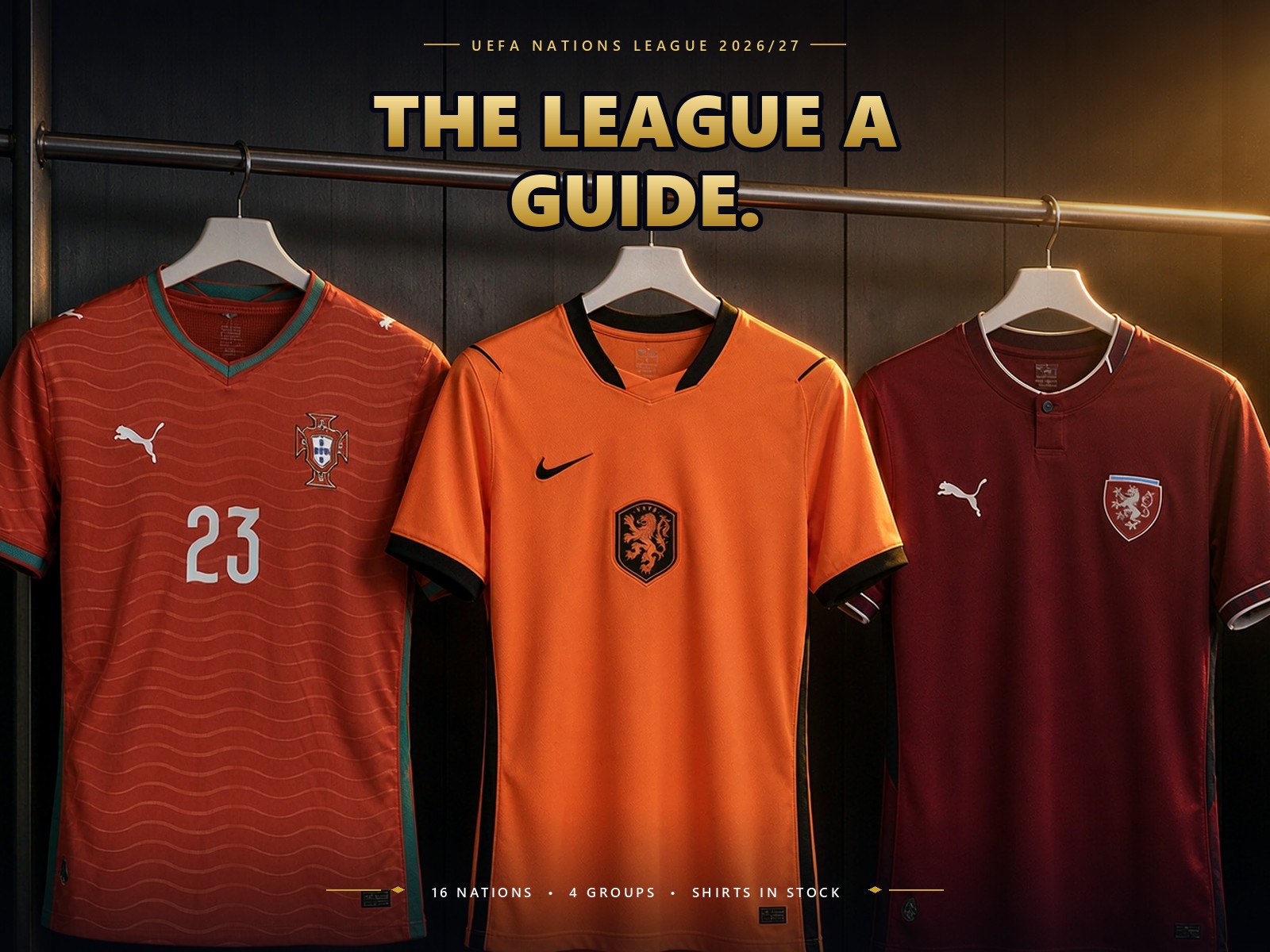 Portugal, Netherlands and Czechia national team jerseys hanging in a locker room - UEFA Nations League 2026/27 League A guide