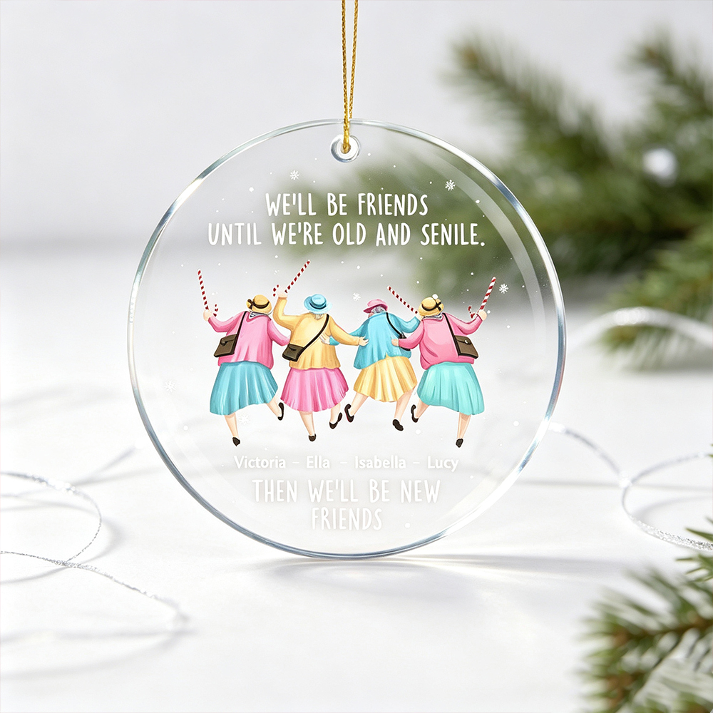 Personalized Best Friend Christmas Ornament with Names, We'll Be Friends Until We Are Old and Senile Acrylic Tree Decoration, Friendship Gift for Friends