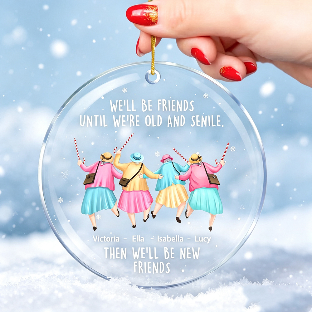 Personalized Best Friend Christmas Ornament with Names, We'll Be Friends Until We Are Old and Senile Acrylic Tree Decoration, Friendship Gift for Friends