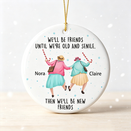 Personalized Best Friend Christmas Ornament with Names, We'll Be Friends Until We Are Old and Senile Acrylic Tree Decoration, Friendship Gift for Friends
