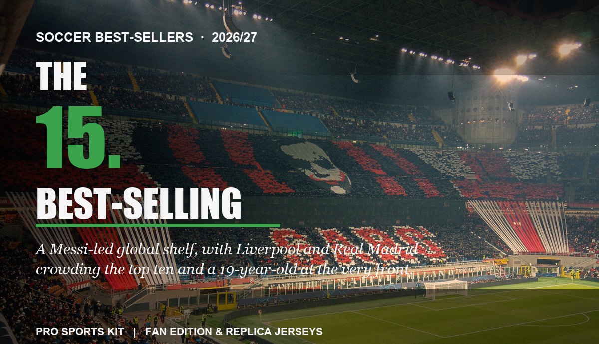 The 15 Best-Selling Soccer Jerseys of 2026 | Pro Sports Kit