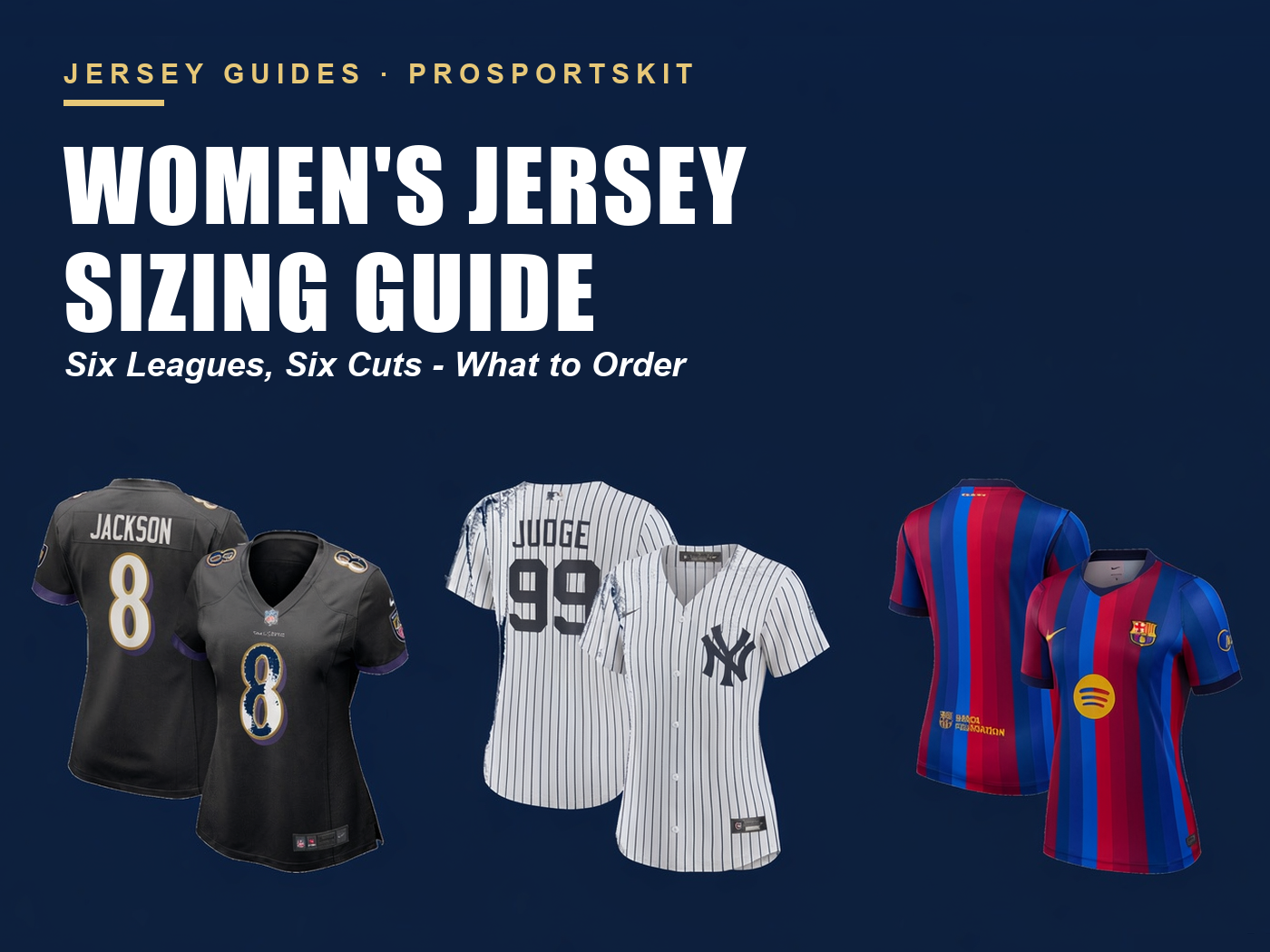 Three women's jerseys - Baltimore Ravens, New York Yankees and FC Barcelona - laid flat on navy, editorial cover for the women's jersey sizing guide