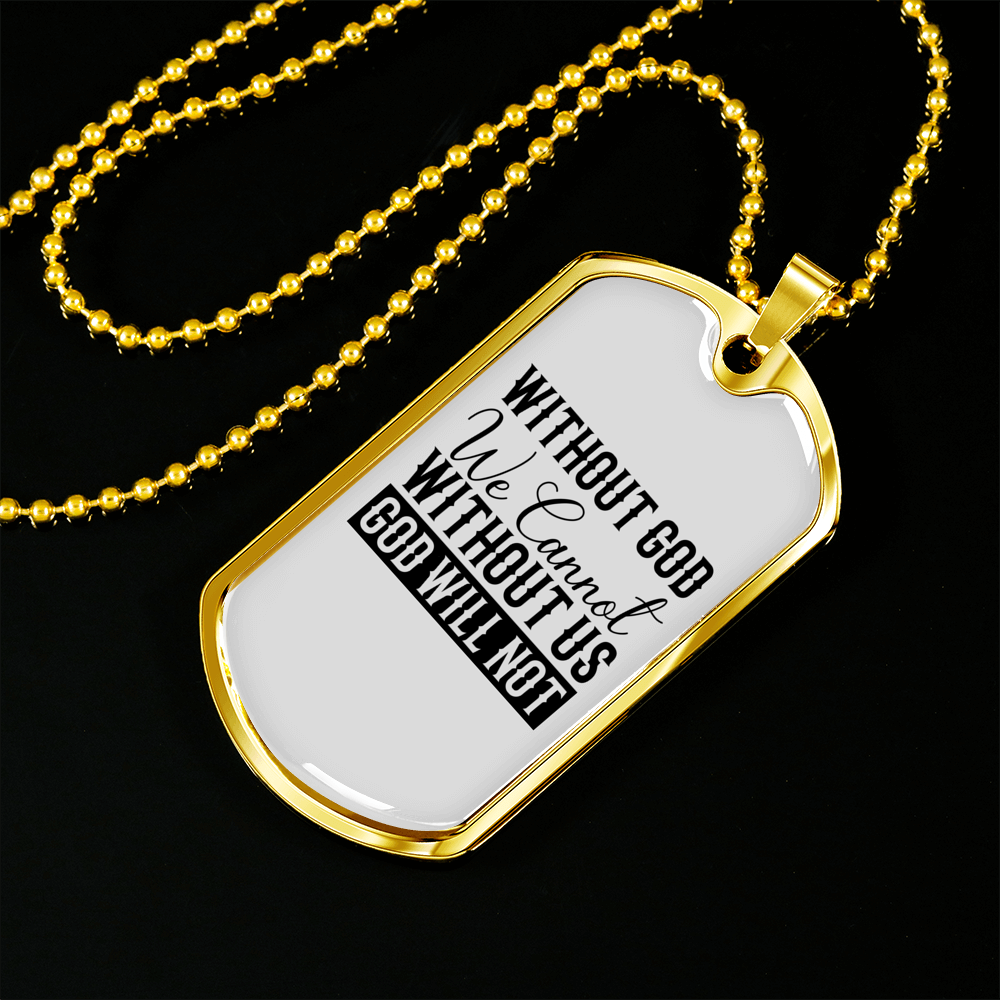 Without God We Cannot Christian Necklace Stainless Steel or 18k Gold Dog Tag 24" Chain