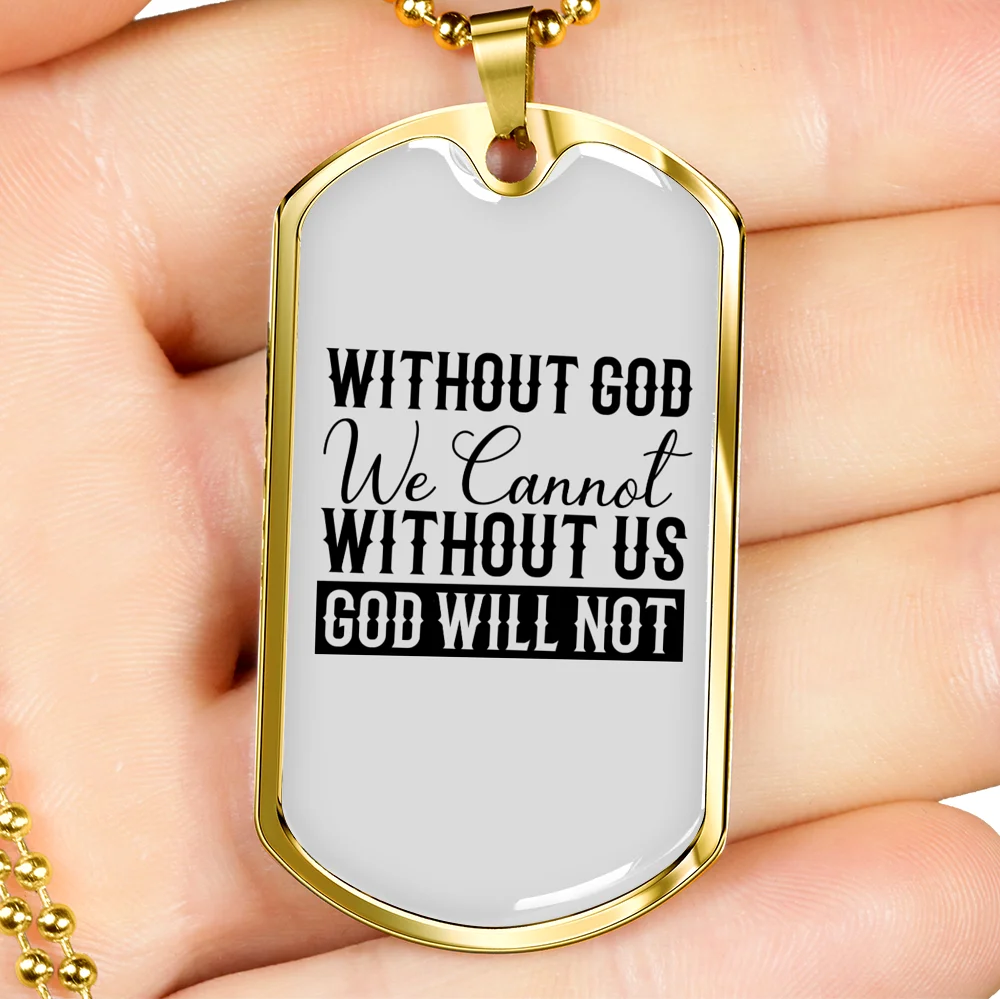 Without God We Cannot Christian Necklace Stainless Steel or 18k Gold Dog Tag 24" Chain
