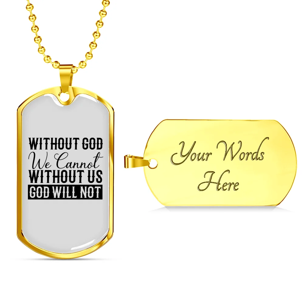 Without God We Cannot Christian Necklace Stainless Steel or 18k Gold Dog Tag 24" Chain