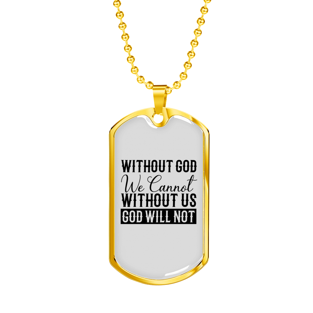 Without God We Cannot Christian Necklace Stainless Steel or 18k Gold Dog Tag 24" Chain