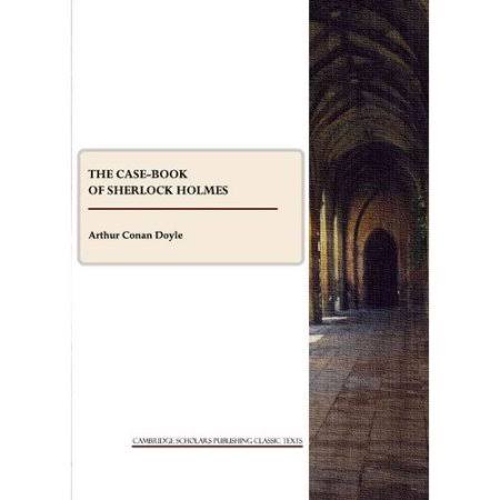 The Case-Book of Sherlock Holmes [Book]