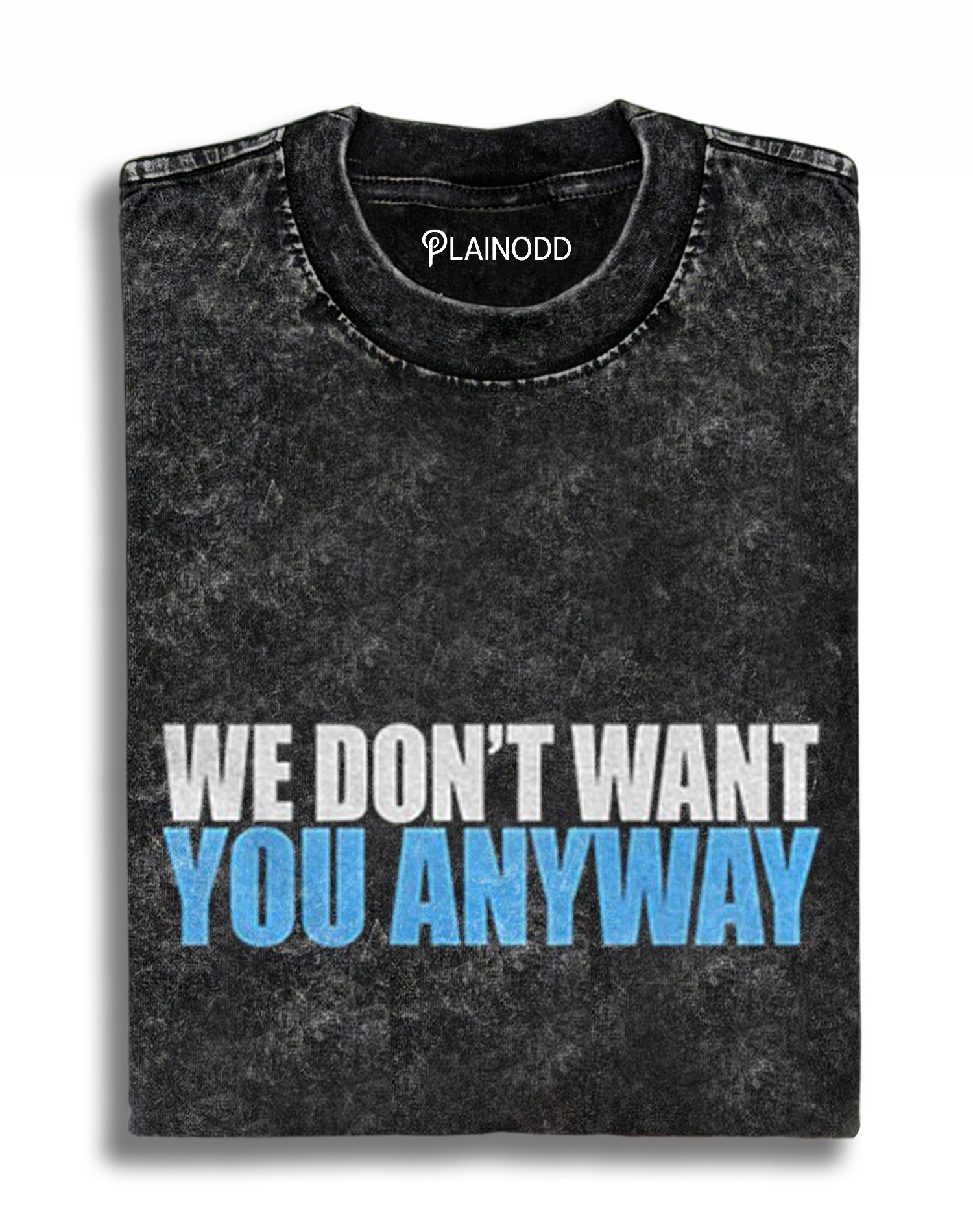 We Don’t Want You Anyway