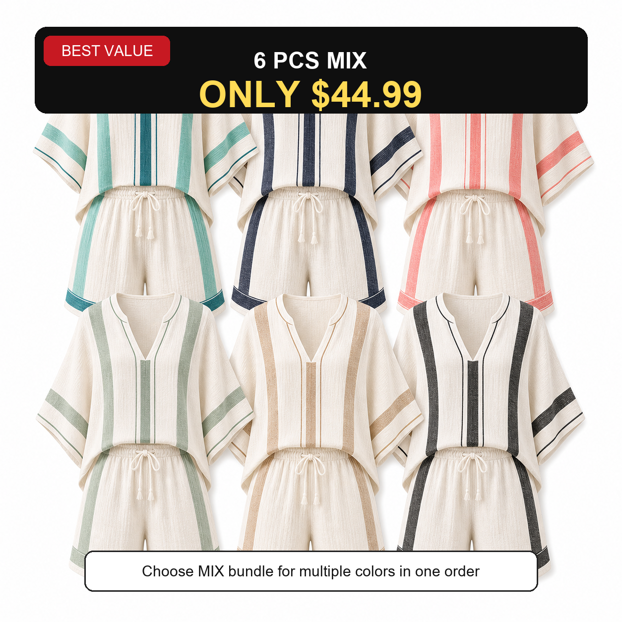 6 PCS MIX ONLY $44.99