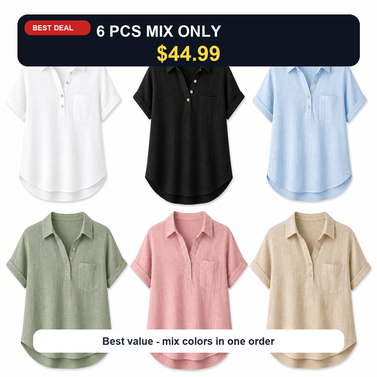 6 PCS MIX ONLY $44.99