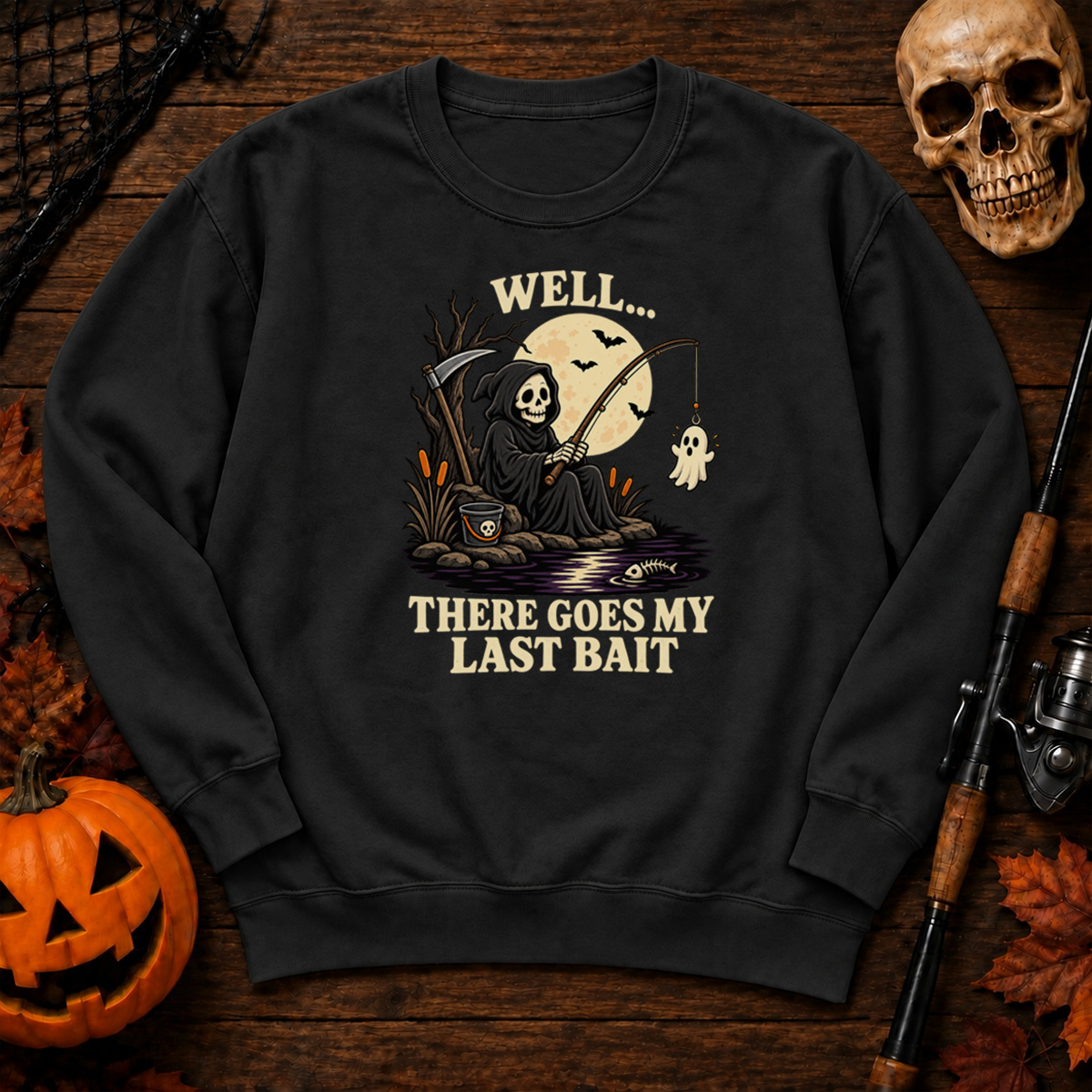 Well There Goes My Last Bait Sweatshirt