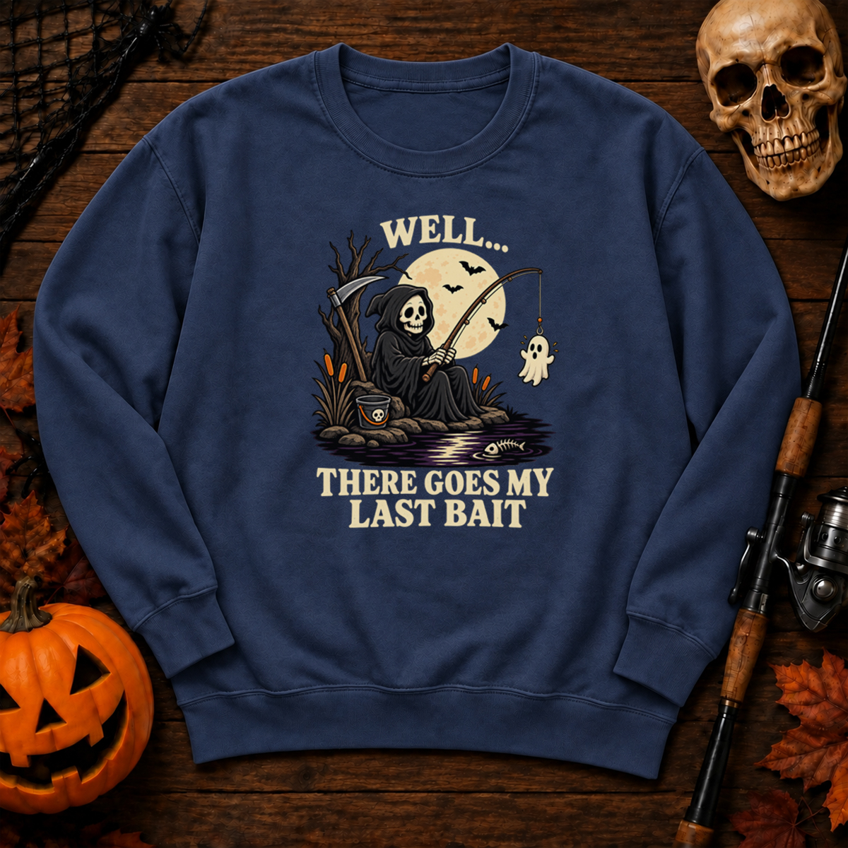 Well There Goes My Last Bait Sweatshirt