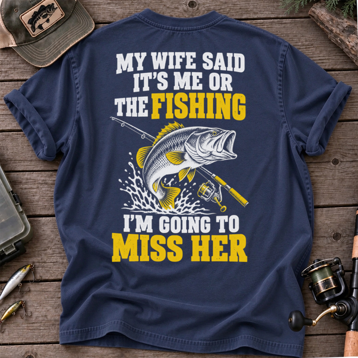 My wife said 'It's me or the fishing Classic T-shirt