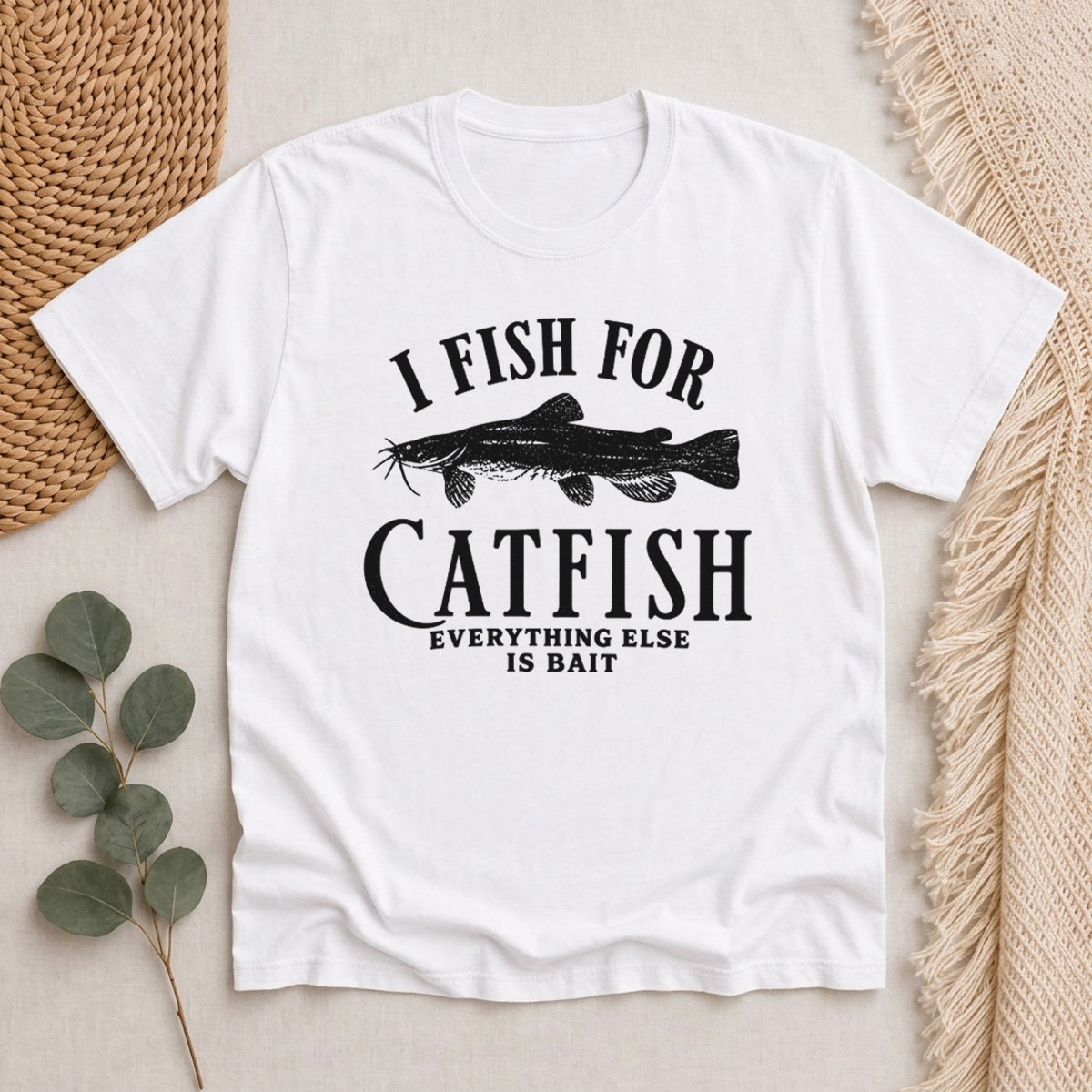 I Fish For Catfish Everything Else Is Bait Classic T-Shirt