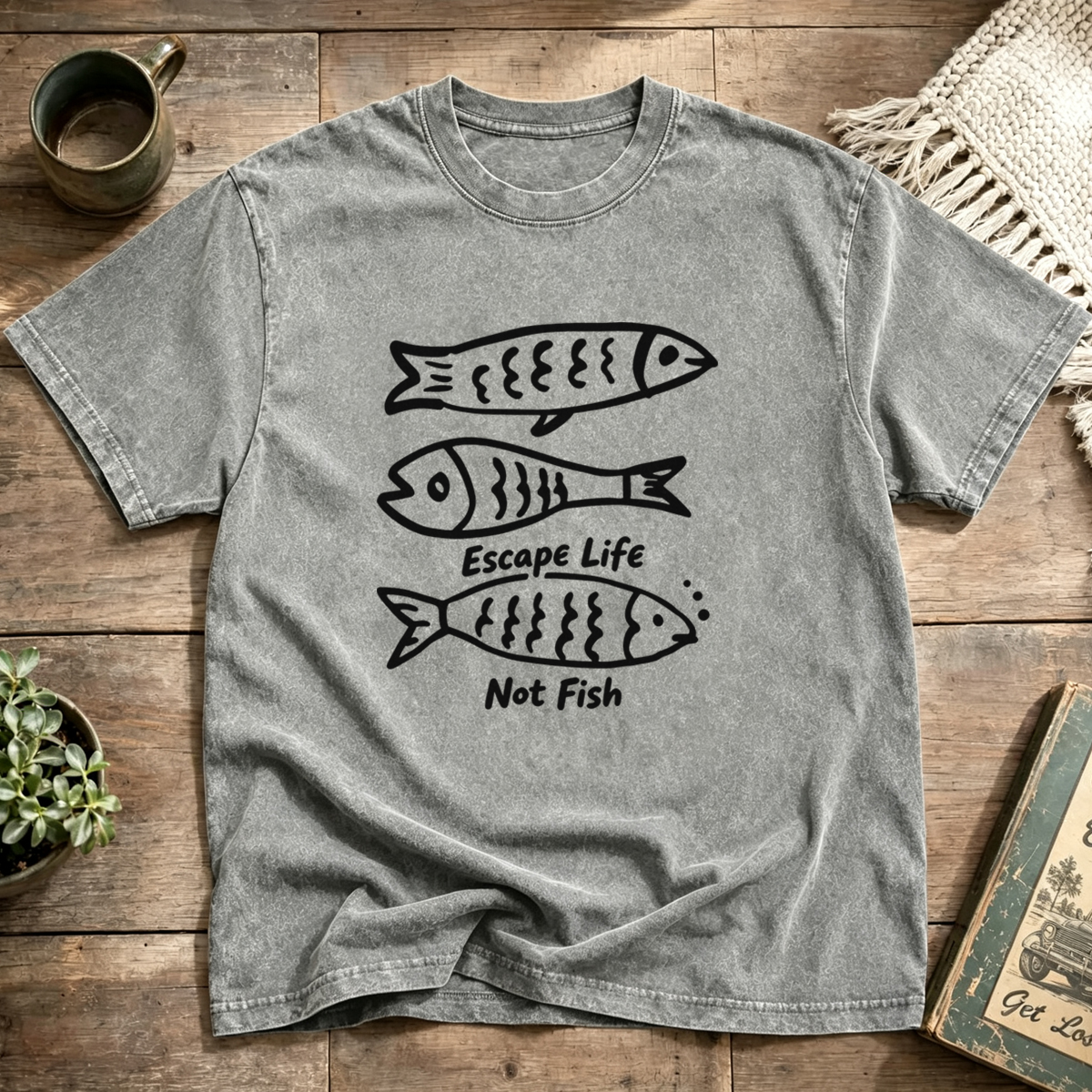 Escape Life Not Fish Washed T-Shirt