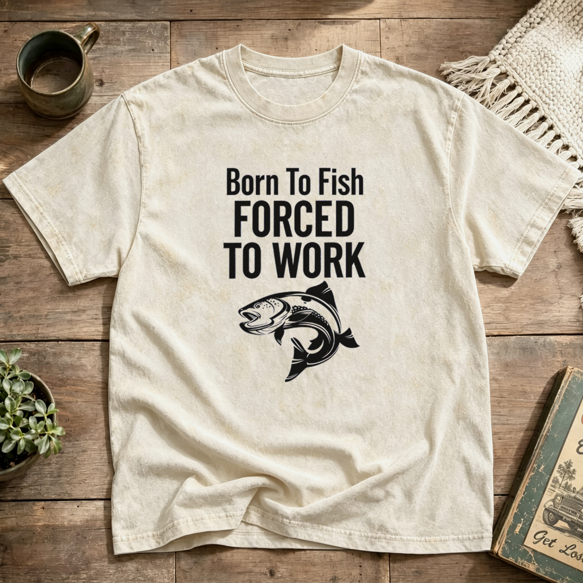 Born To Fish Forced To Work Washed T-Shirt