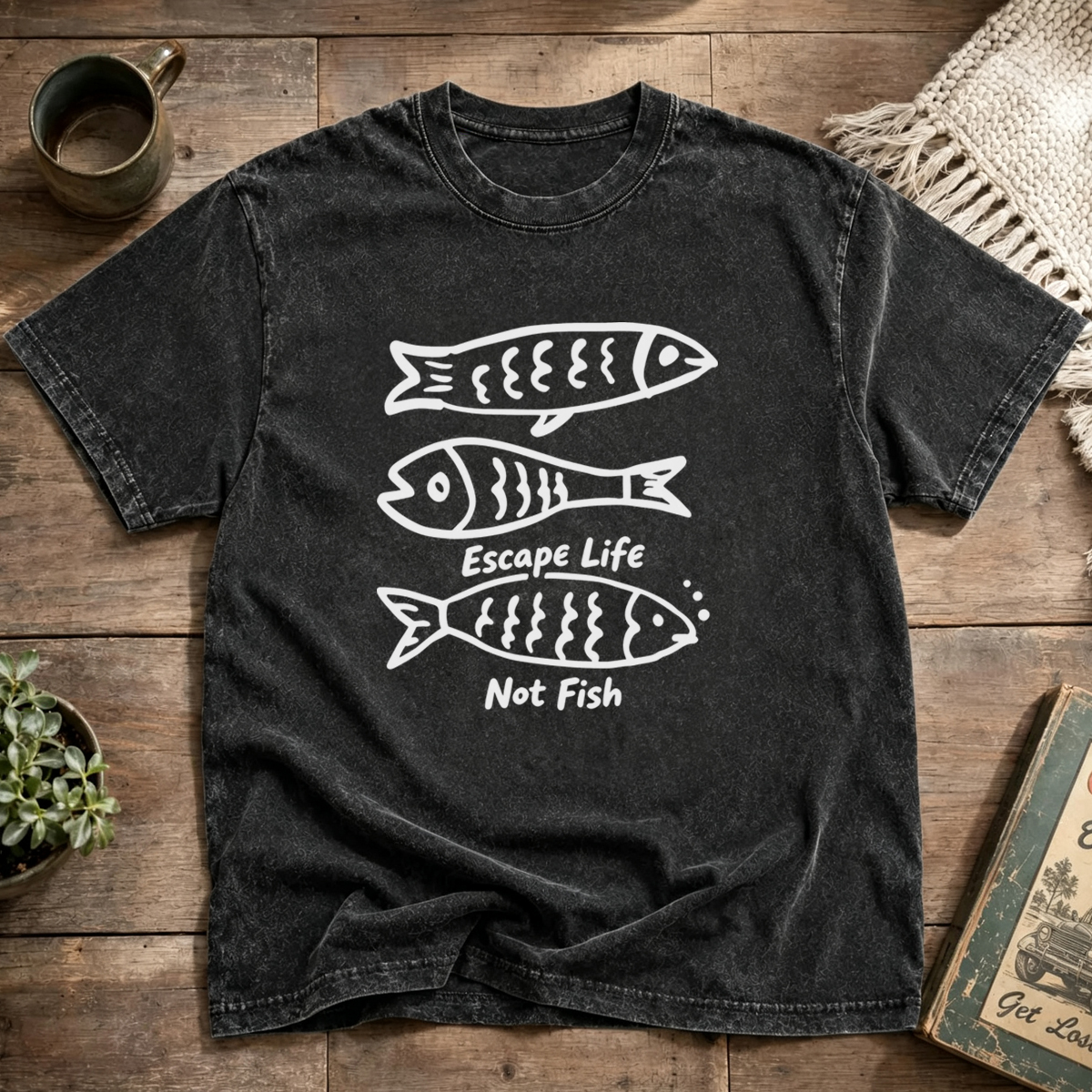 Escape Life Not Fish Washed T-Shirt