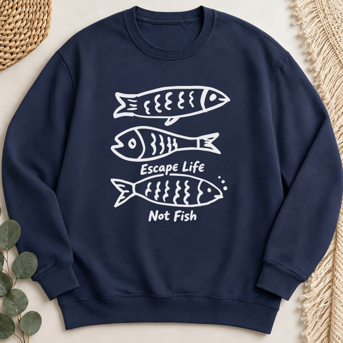 Escape Life Not Fish Sweatshirt
