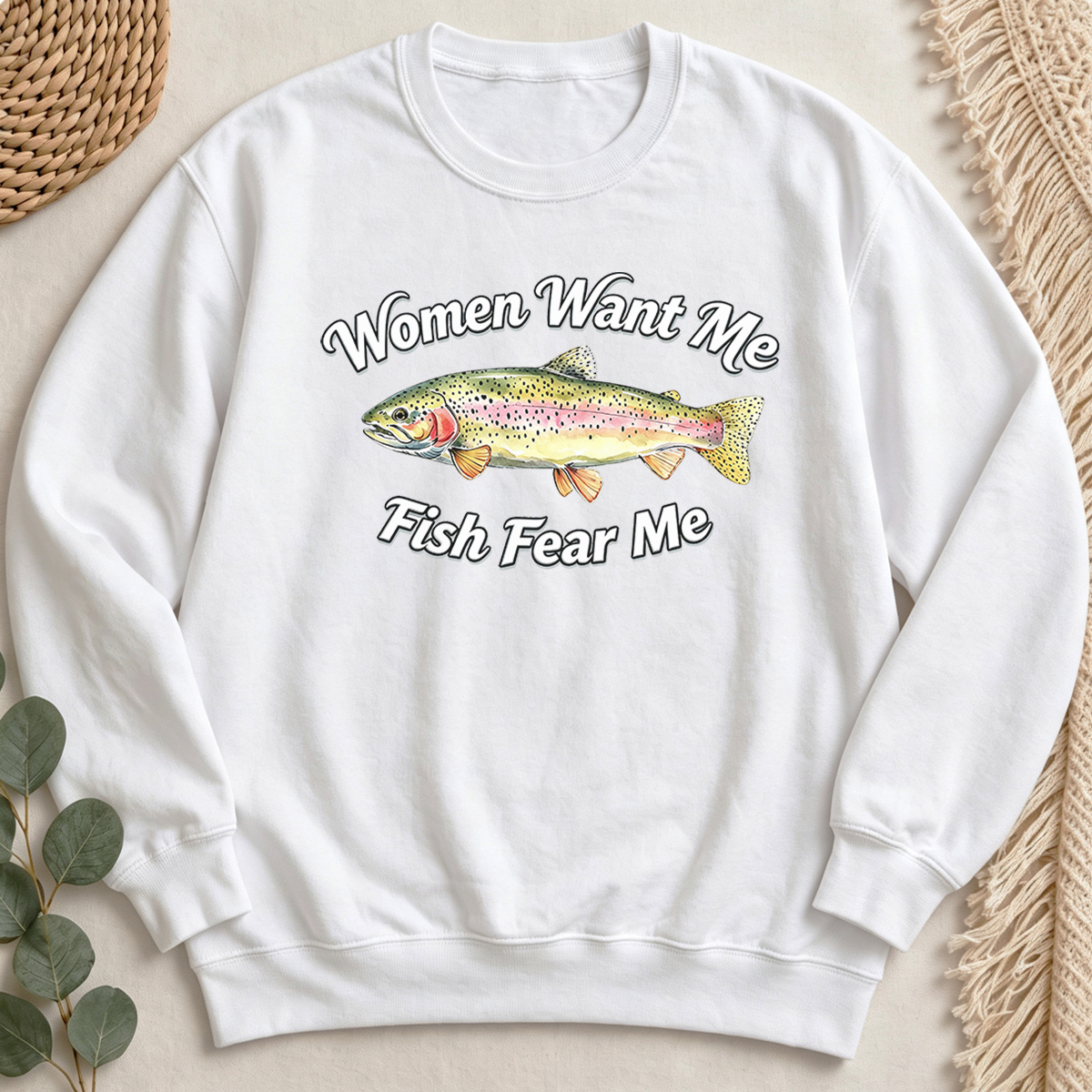 Women Want Me Fish Fear Me Sweatshirt
