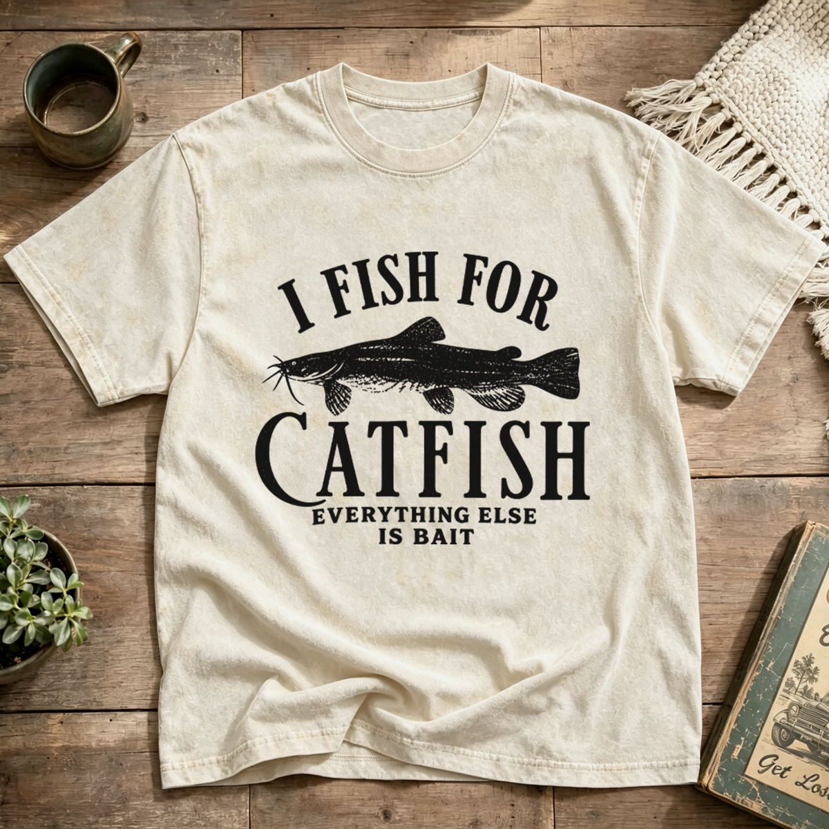 I FISH FOR CATFISH EVERYTHING ELSE IS BAIT Washed T-Shirt