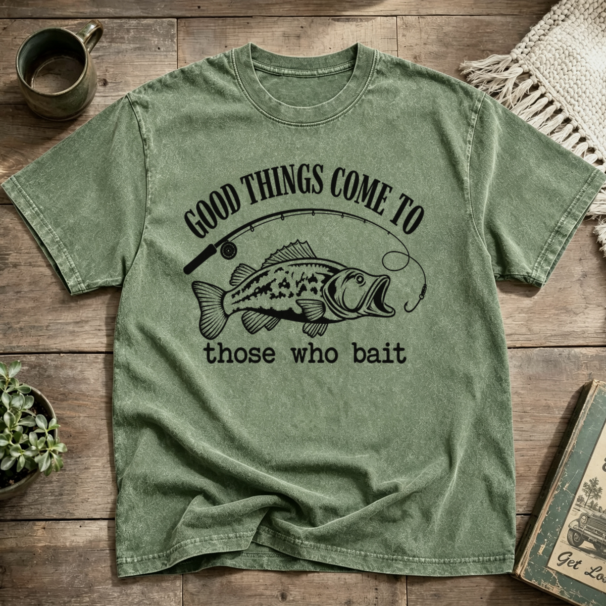 GOOD THINGS COME TO those who bait Washed T-Shirt