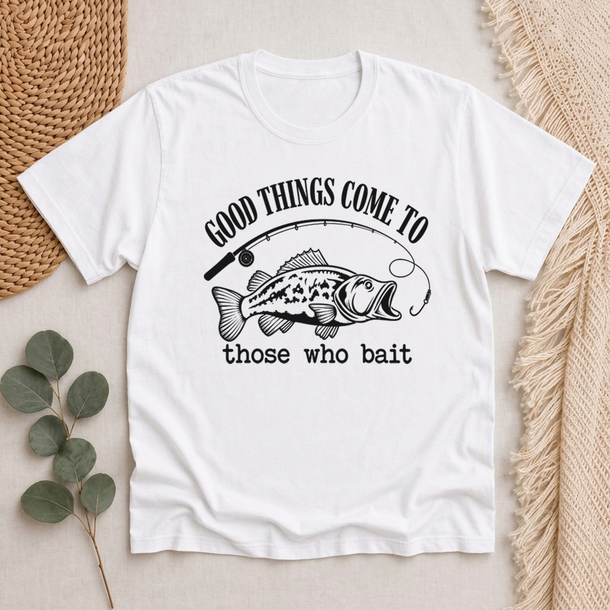 Good Things Come To Those Who Bait Classic T-Shirt