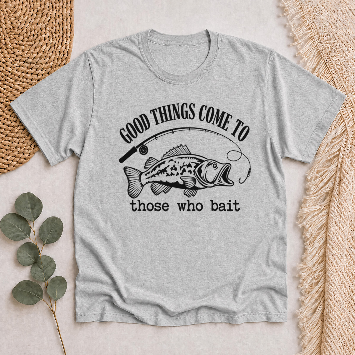Good Things Come To Those Who Bait Classic T-Shirt