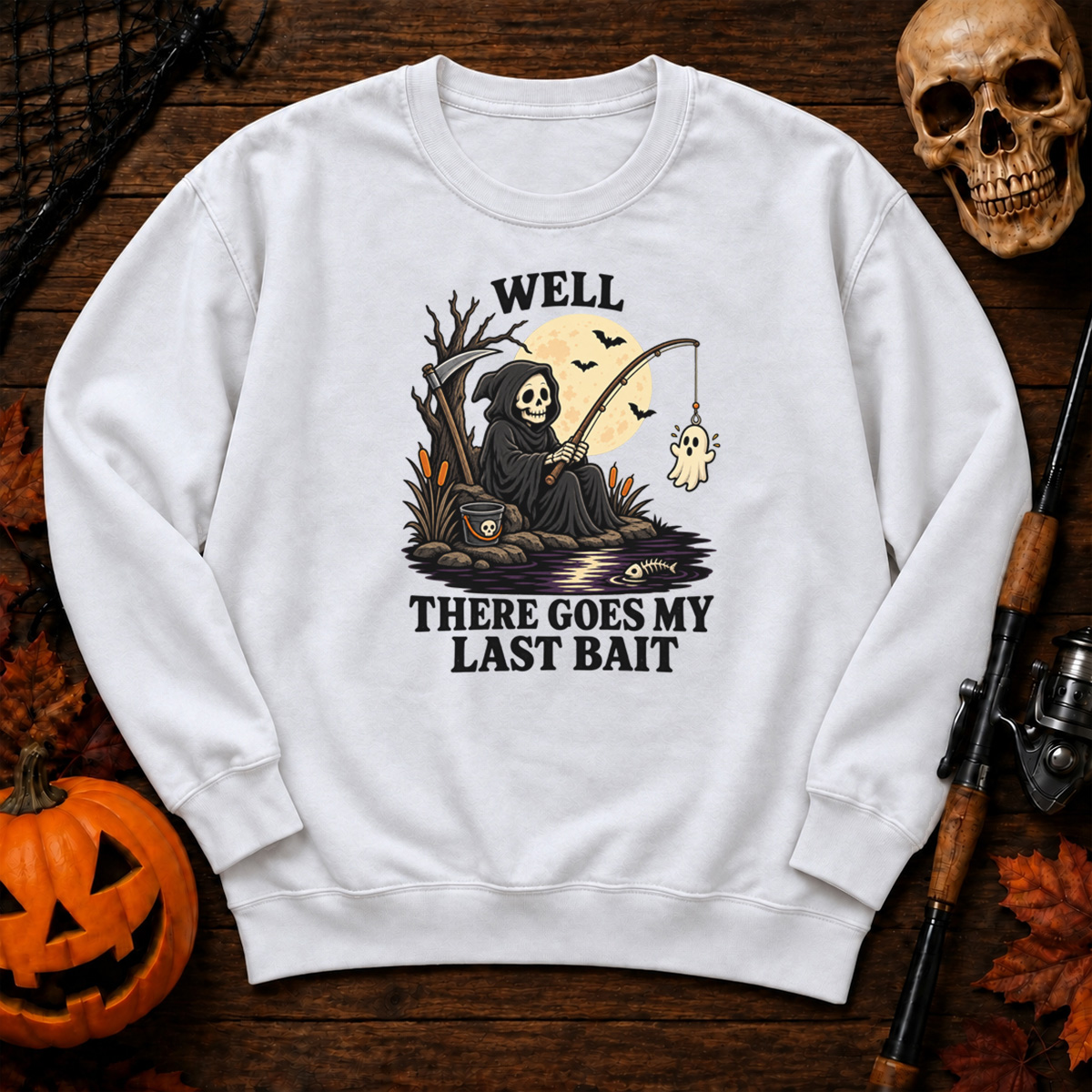 Well There Goes My Last Bait Sweatshirt