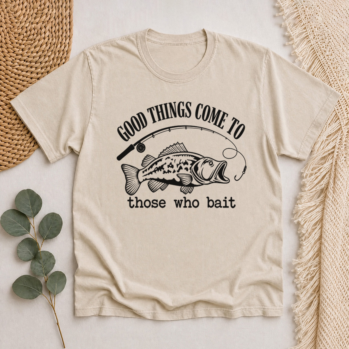 Good Things Come To Those Who Bait Classic T-Shirt