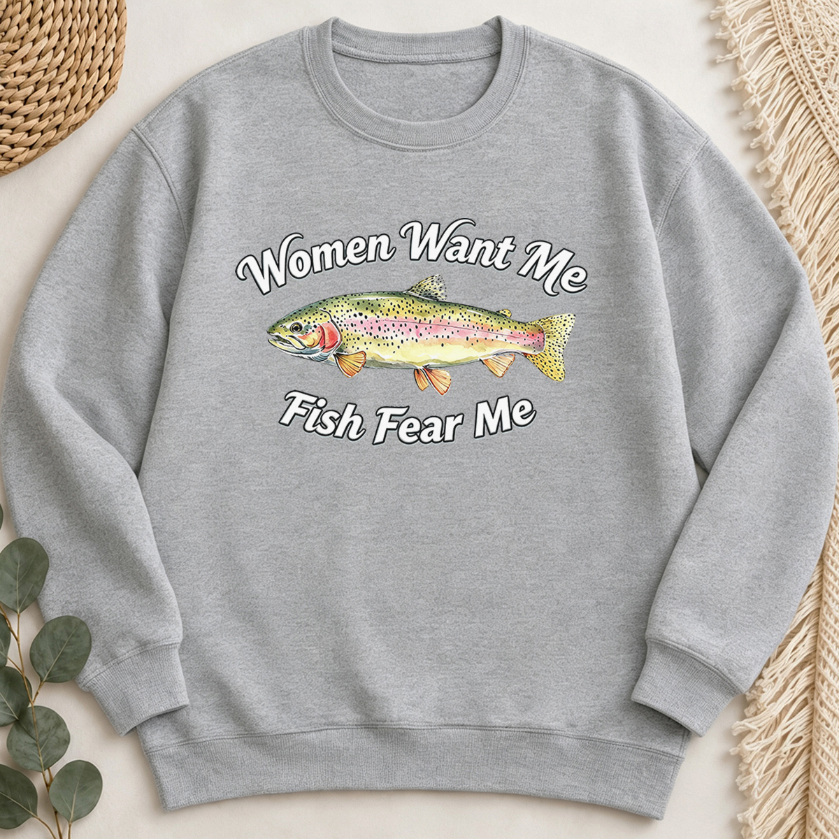 Women Want Me Fish Fear Me Sweatshirt