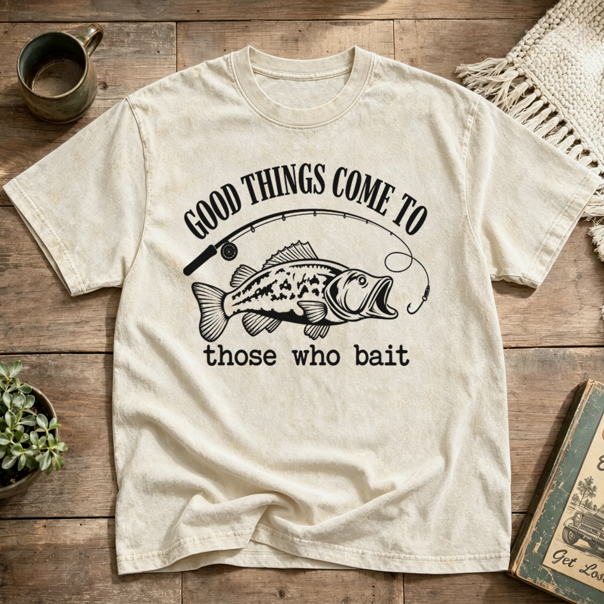 GOOD THINGS COME TO those who bait Washed T-Shirt