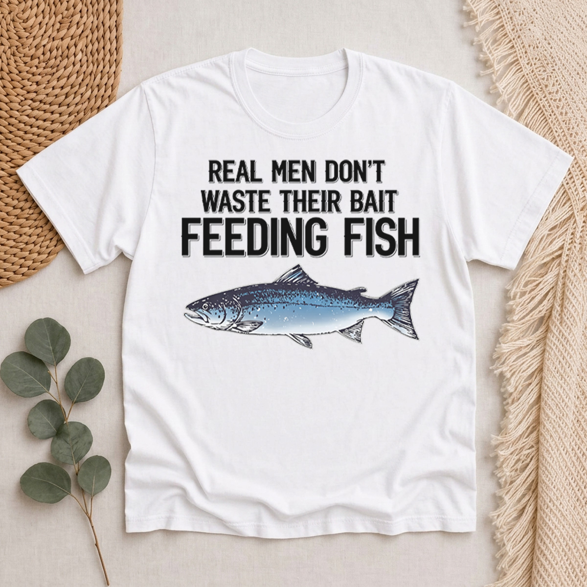 Real Men Don't Waste Their Bait Feeding Fish Classic T-Shirt