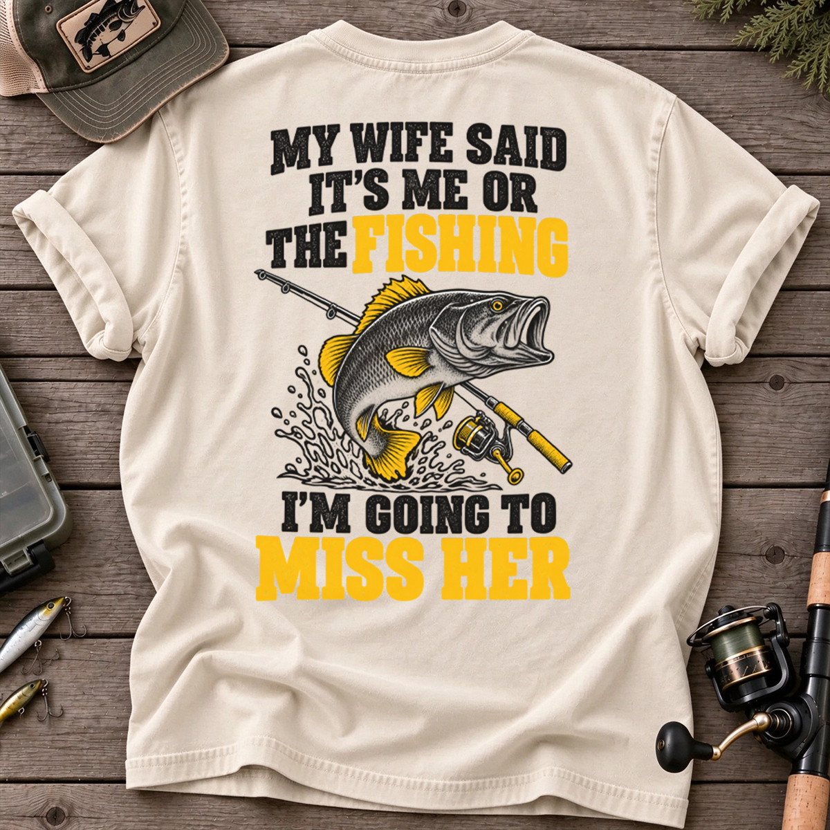 My wife said 'It's me or the fishing Classic T-shirt