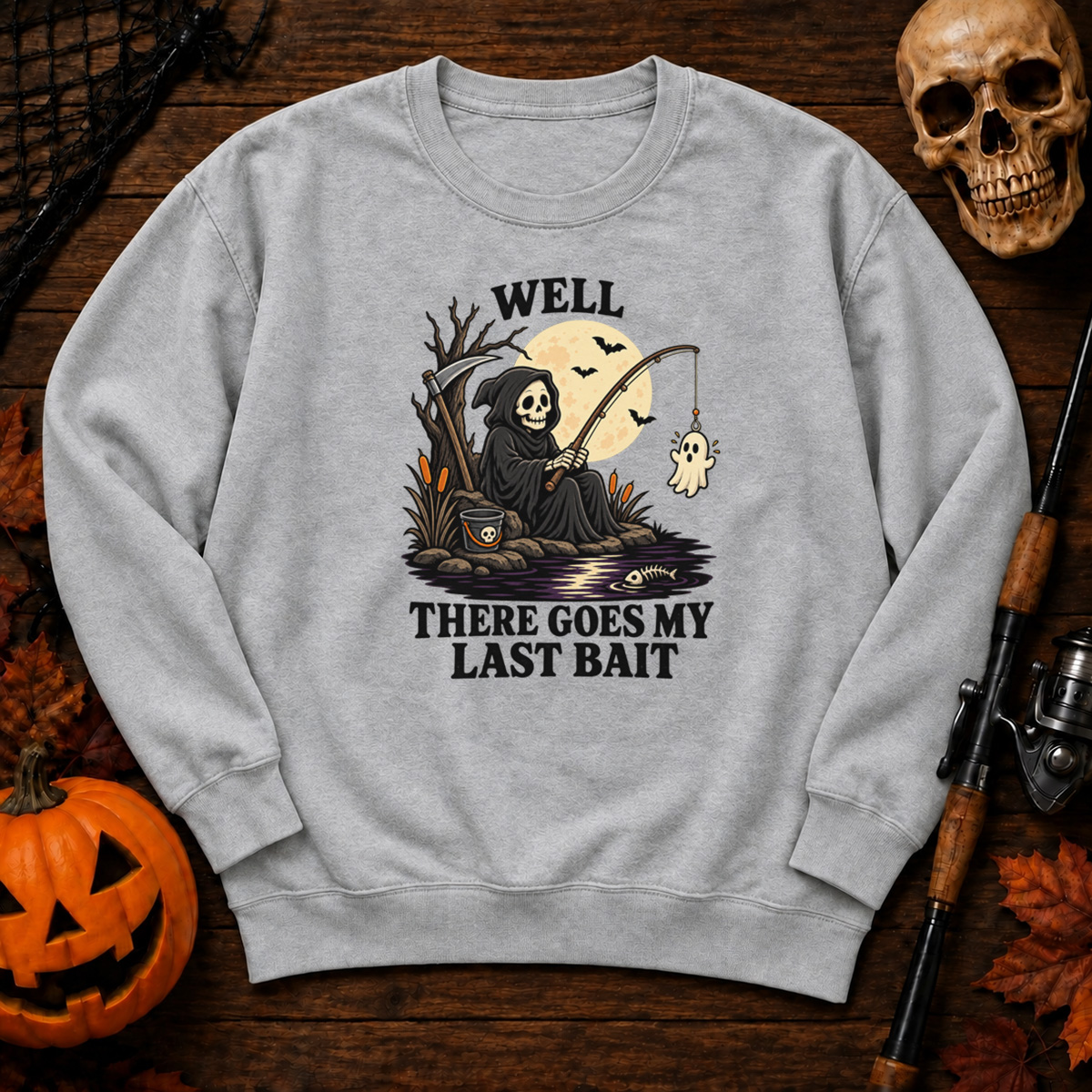 Well There Goes My Last Bait Sweatshirt