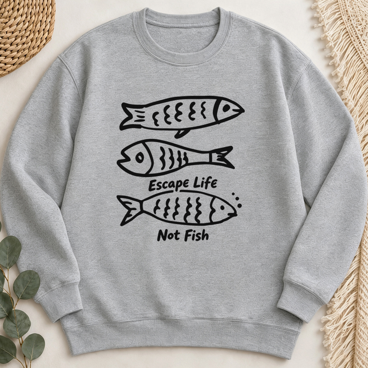 Escape Life Not Fish Sweatshirt
