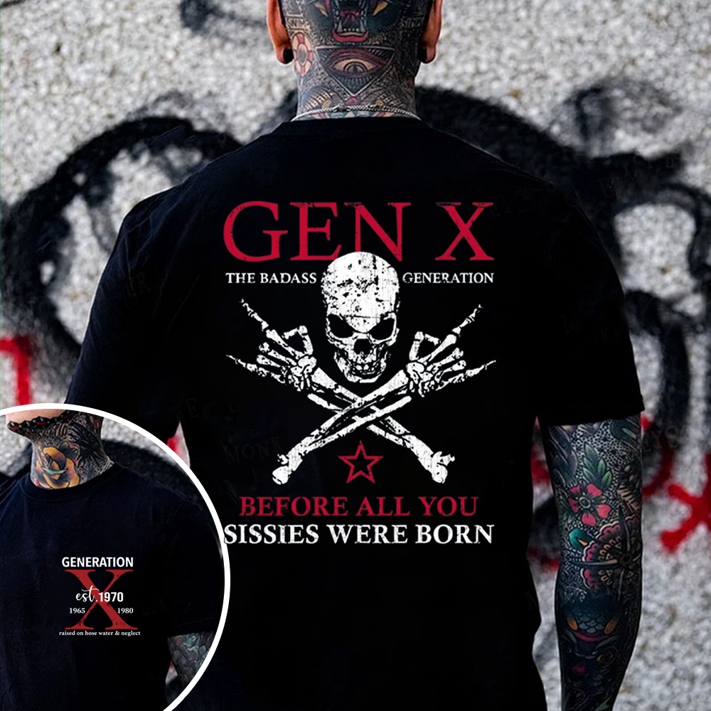 Custom Generation X Badass Generation Shirts Before All You Sissies Were Born T-shirts