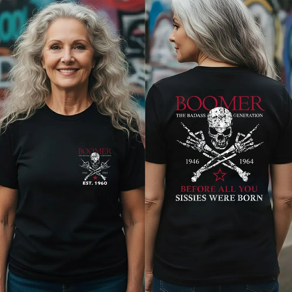 BOOMER The Badass Generation Before All You Sissies Were Born Custom EST.Year Apparel T-Shirt