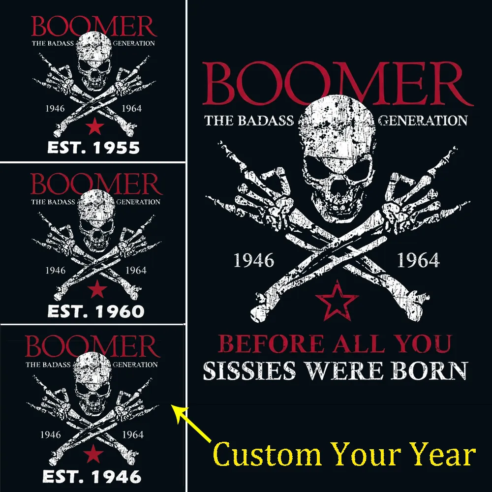 BOOMER The Badass Generation Before All You Sissies Were Born Custom EST.Year Apparel T-Shirt