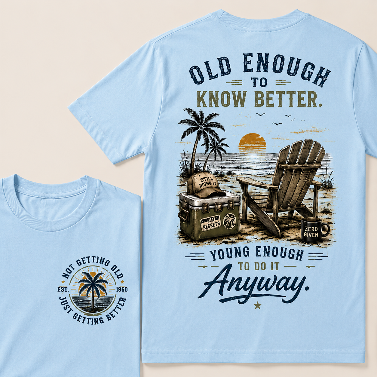 🌴 Custom Your Year Vintage Beach "Old Enough To Know Better" Life Attitude Graphic T-Shirt