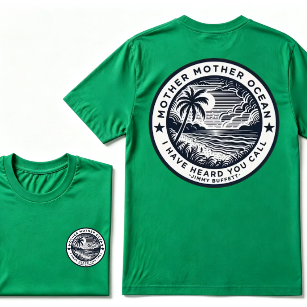 "Mother Mother Ocean I Have Heard You Call" T-Shirt - Jimmy Buffett Fan Tee, Son of a Son of a Sailor Apparel