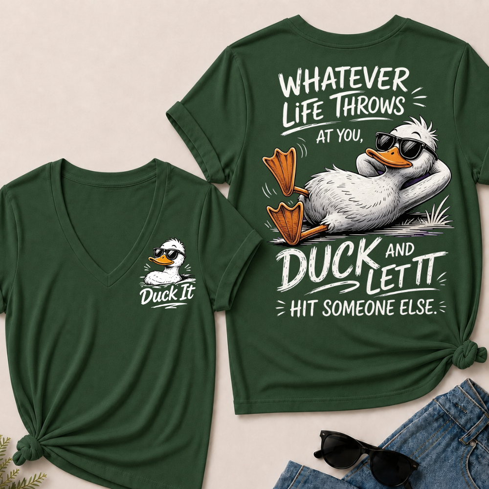 "Whatever Life Throws at You – Duck It" V-Neck Tee