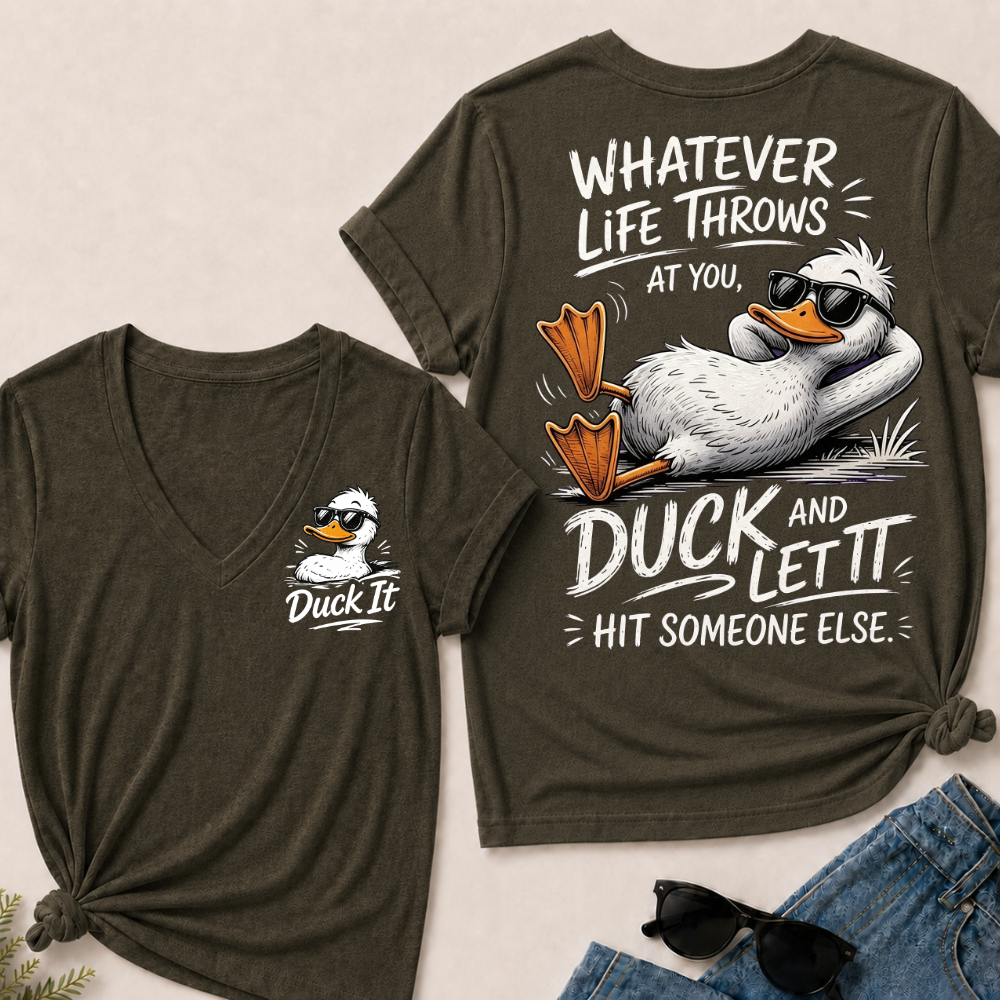 "Whatever Life Throws at You – Duck It" V-Neck Tee