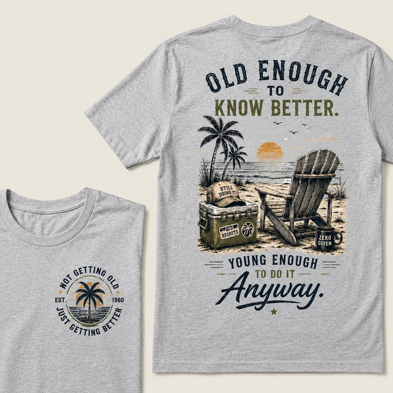 🌴 Custom Your Year Vintage Beach "Old Enough To Know Better" Life Attitude Graphic T-Shirt