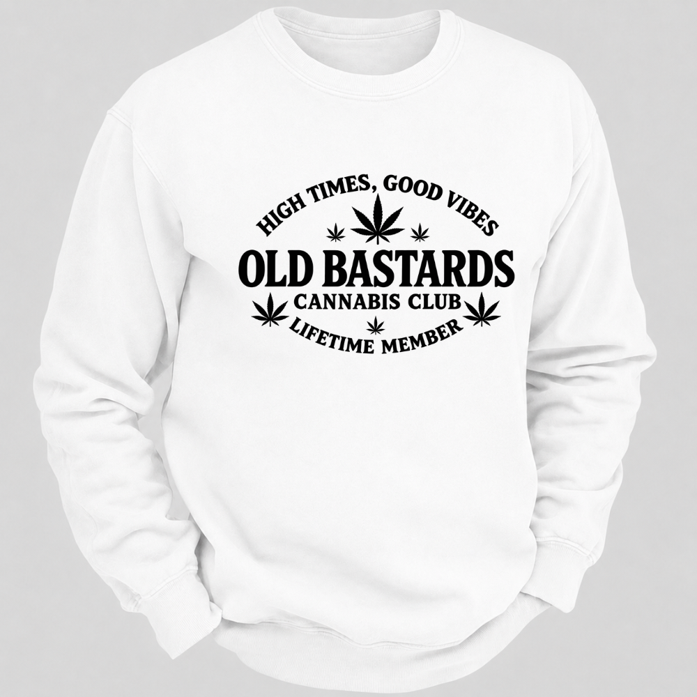 High Times, Good Vibes Old Bastards Cannabis Club Lifetime Member Sweatshirts